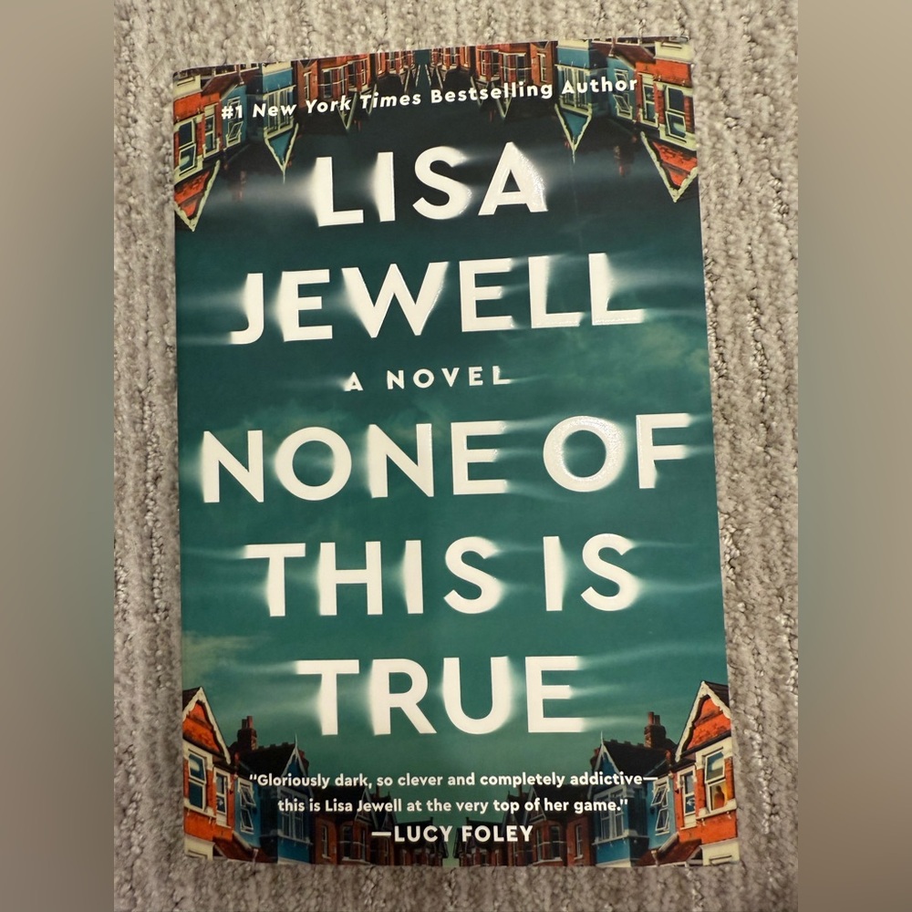 None Of This Is True by Lisa Jewell